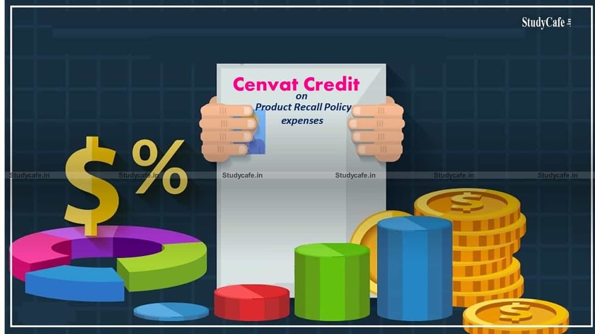 CENVAT Credit eligible on Product Recall Policy expenses