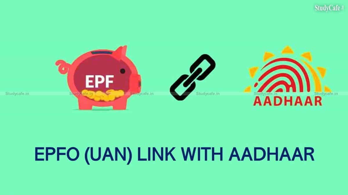 How to Link UAN with Aadhaar? Aadhaar Linking due date is 31.12.2021