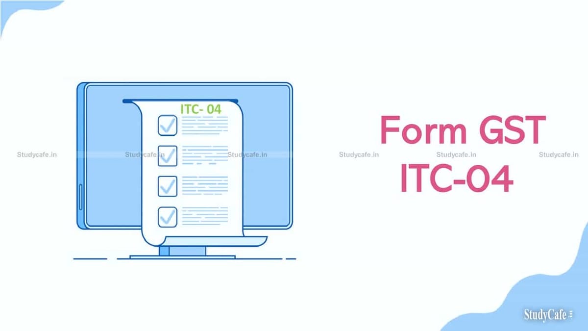GST: CBIC relaxes Requirement of Filing Job Work Declaration in Form GST ITC-04