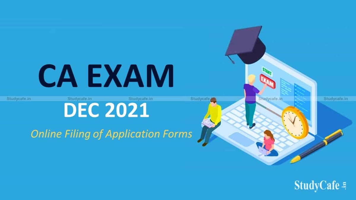 ICAI opens window for submitting Online Forms of CA Exams December 2021