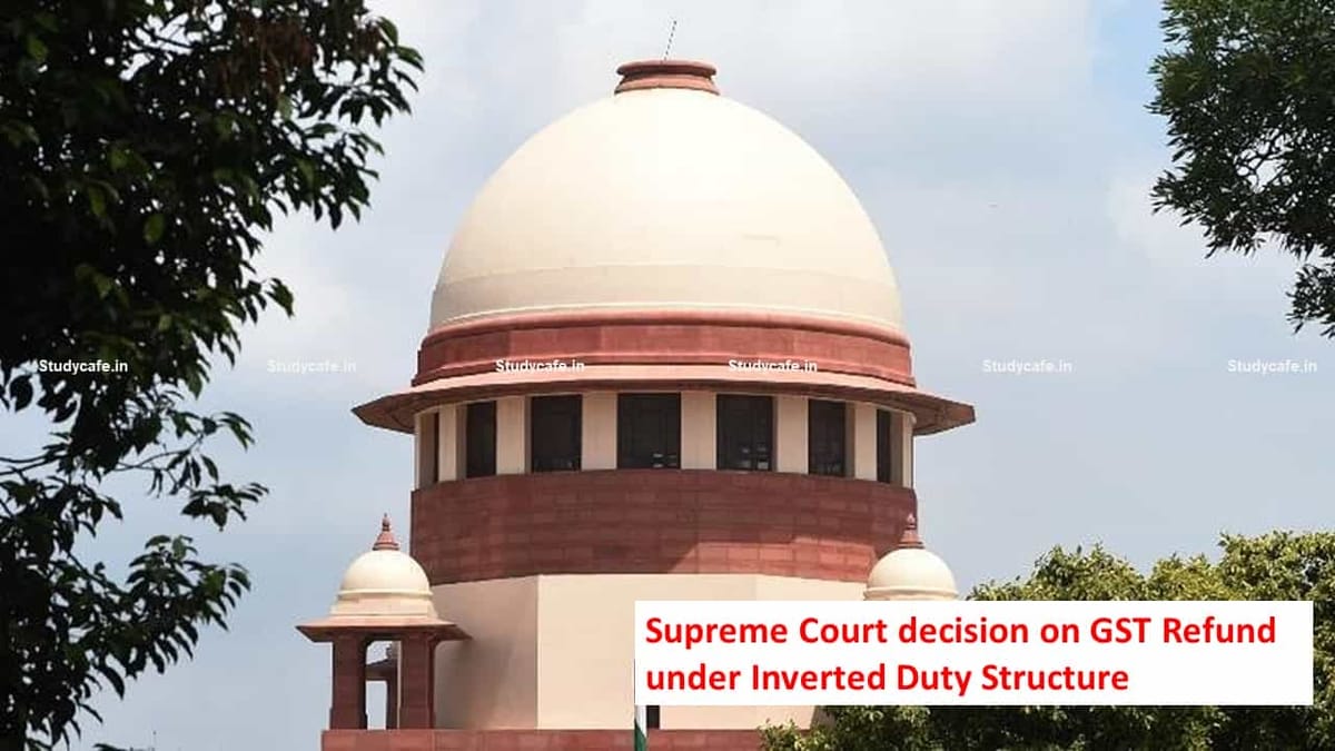 SC upheld the validity of Rule 89(5) of CGST Rules i.e. Refund under Inverted Duty Structure restricted to Inputs only