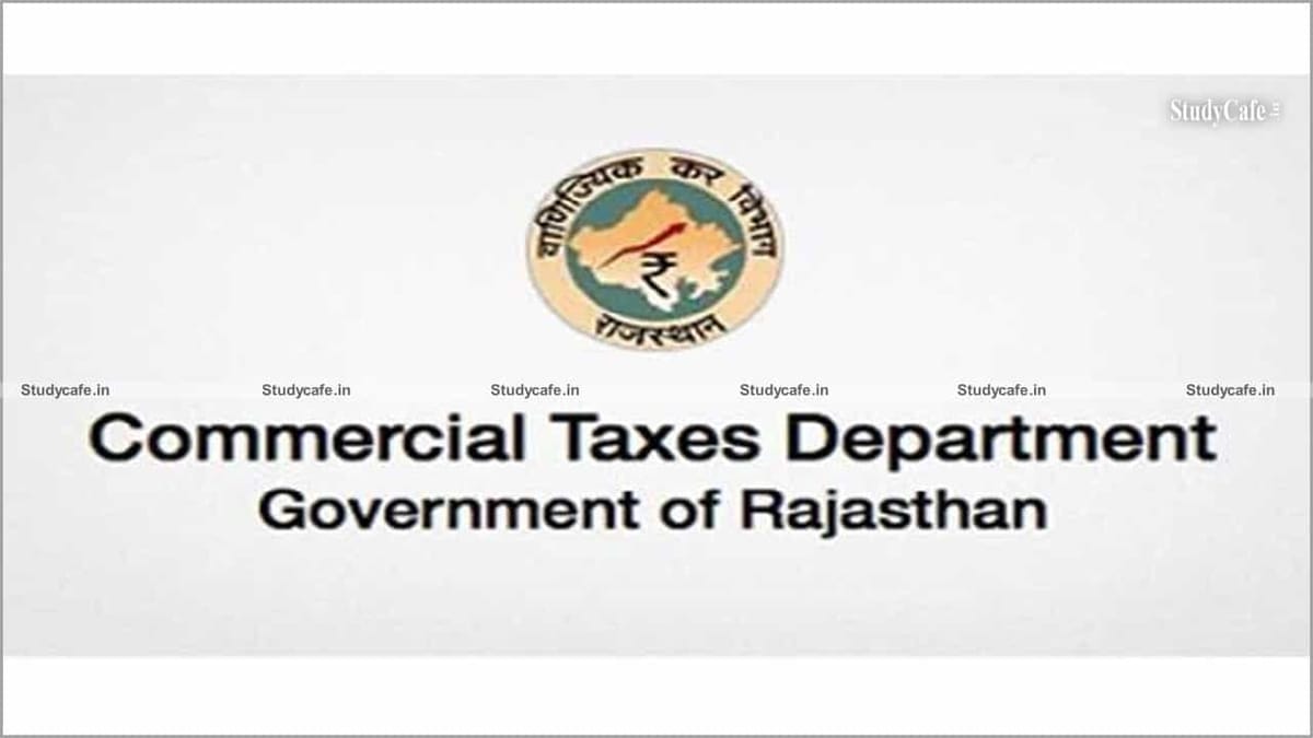 The Rajasthan government has agreed to the plan to restructure the Commercial Tax Department