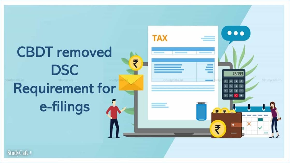 CBDT removed DSC Requirement for e-filings