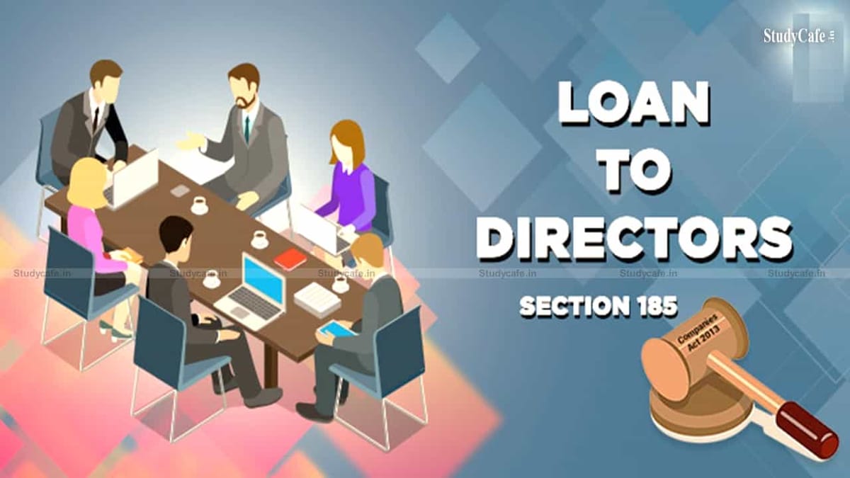 LOAN TO DIRECTOR-SECTION 185 OF COMPANIES ACT 2013