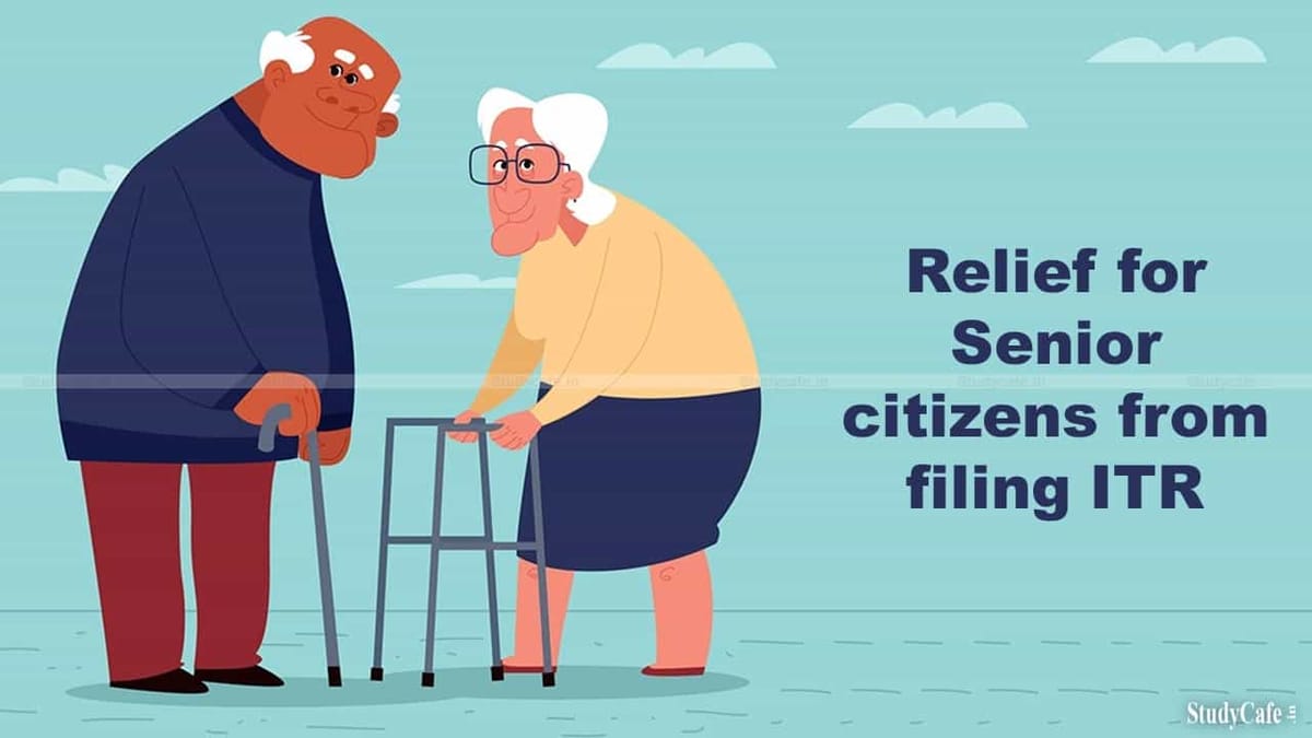 Relief for Senior citizens from filing ITR