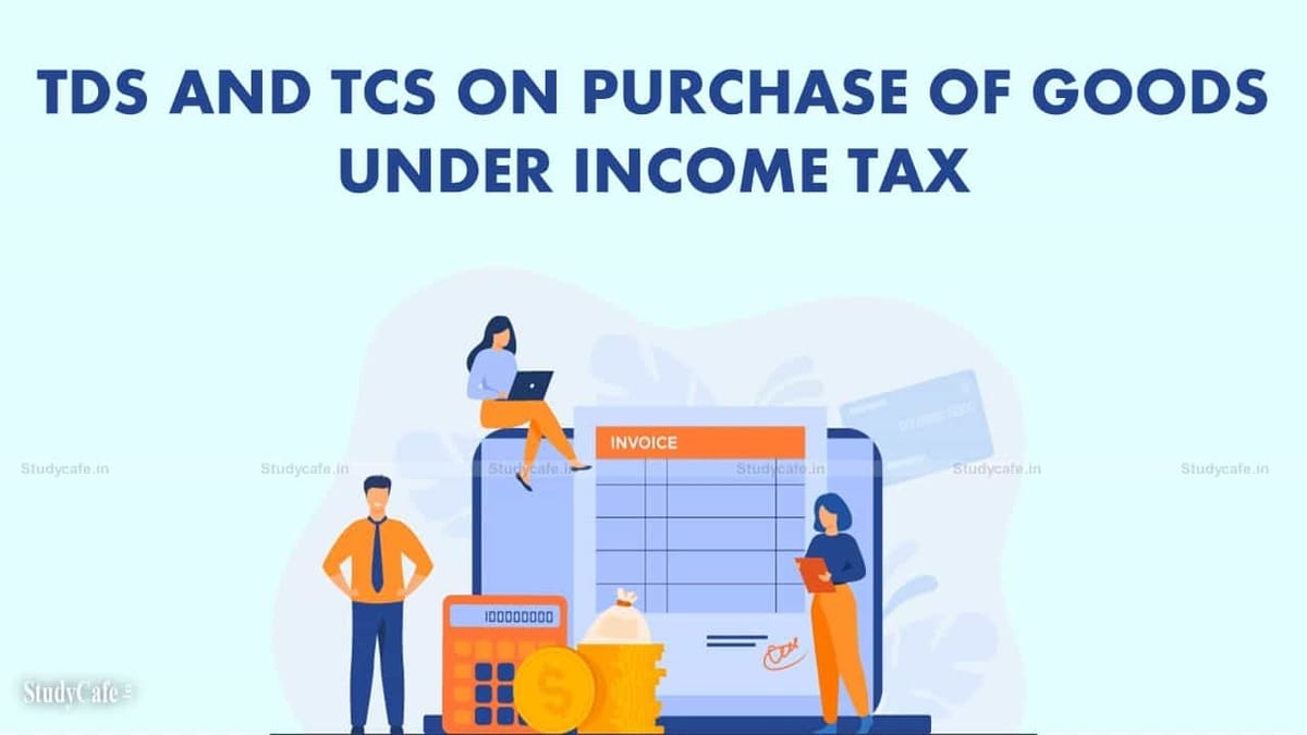 TDS AND TCS ON PURCHASE OF GOODS UNDER INCOME TAX