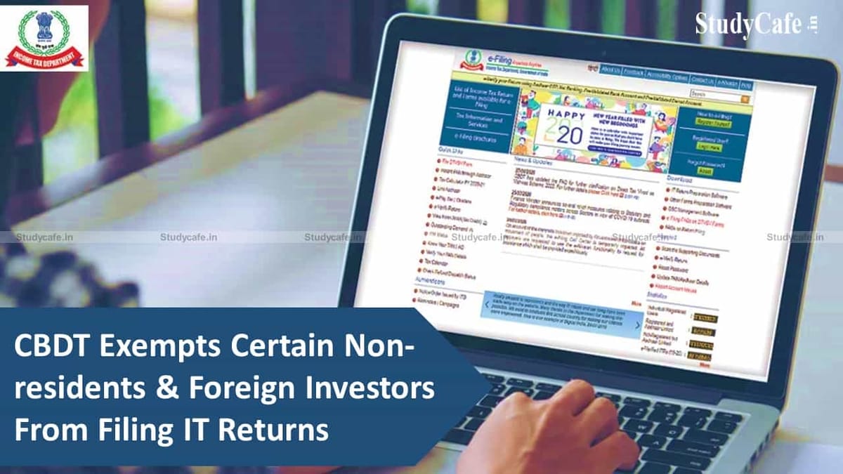 Non-residents, foreign investors exempted from filing IT returns: CBDT