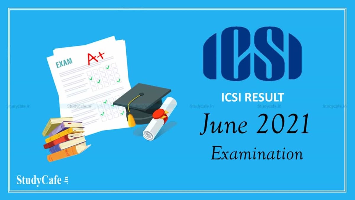 ICSI declared the result of CS June 2021 Examination