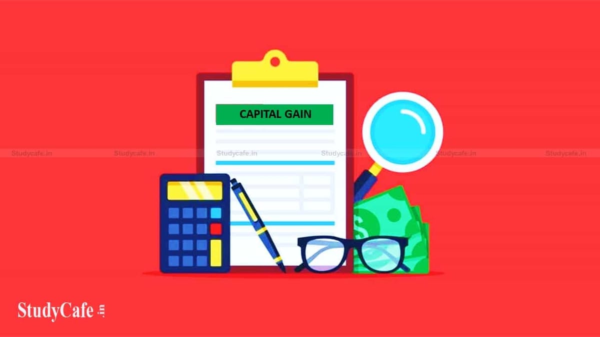INCOME FROM CAPITAL GAINS UNDER IT ACT
