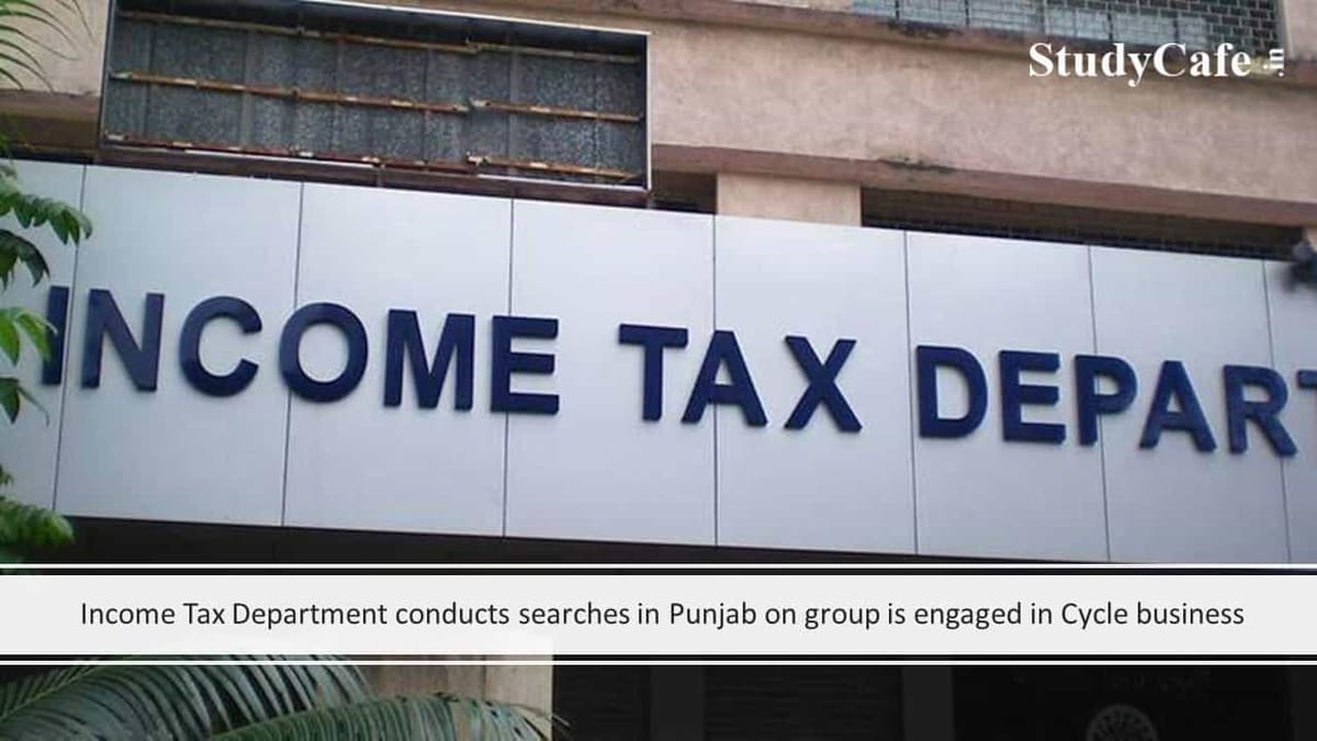 Income Tax Department conducts searches in Punjab on group is engaged in Cycle business