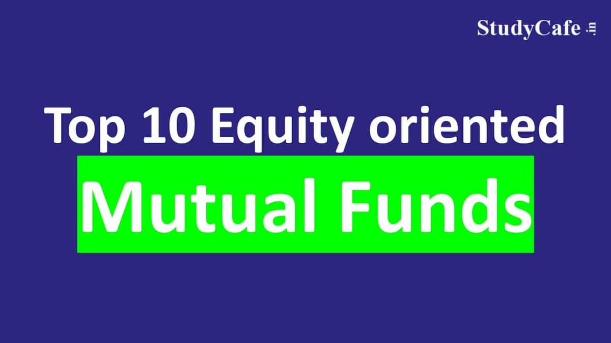 Top 10 Equity oriented Mutual Funds
