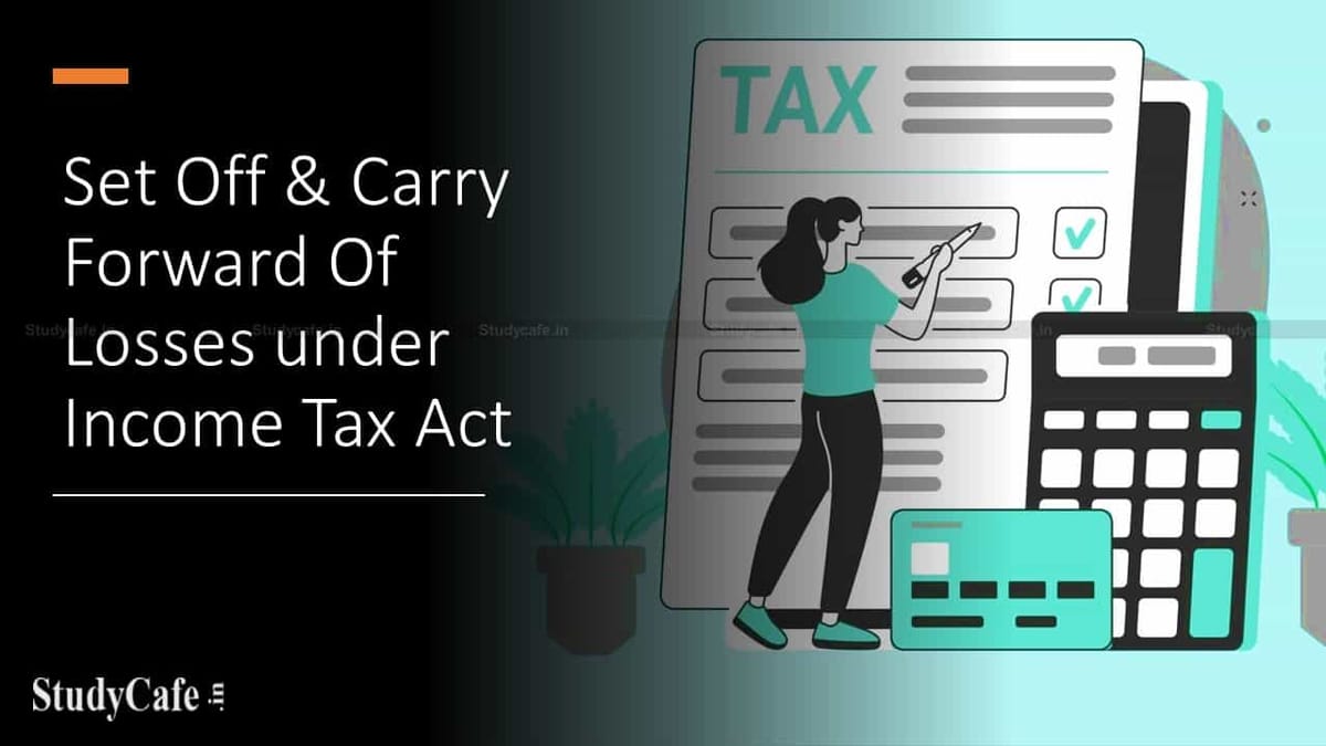 Set Off And Carry Forward Of Losses under Income Tax Act