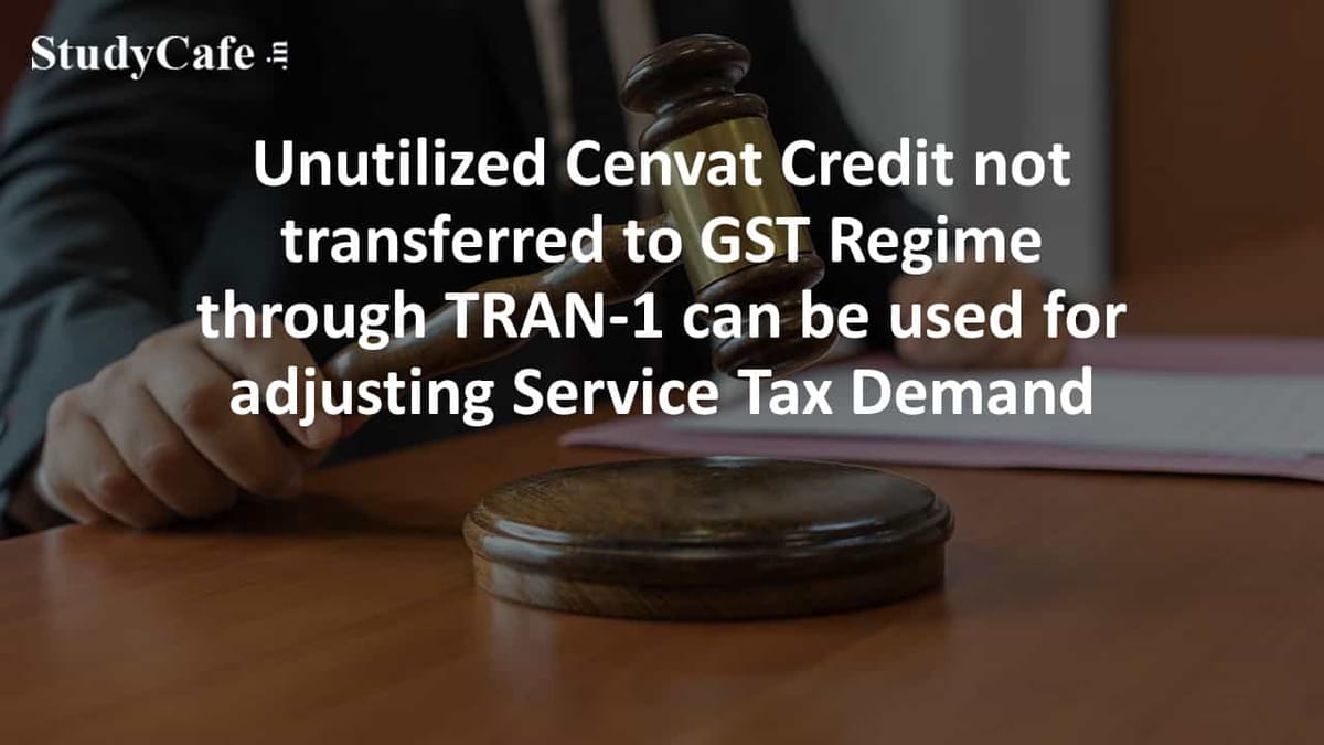Unutilized Cenvat Credit not transferred to GST Regime through TRAN-1 can be used for adjusting Service Tax Demand