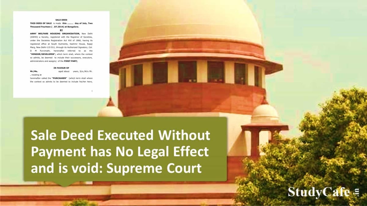 Sale Deed Executed Without Payment has No Legal Effect and is void: Supreme Court