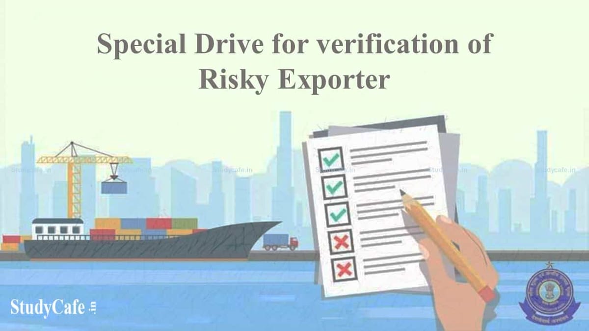 GST Department Special Drive for verification of Risky Exporter