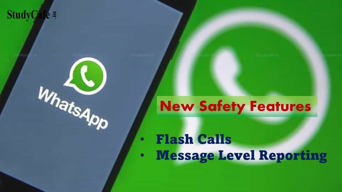 WhatsApp adds safety features such as Flash Calls and Message Level Reporting