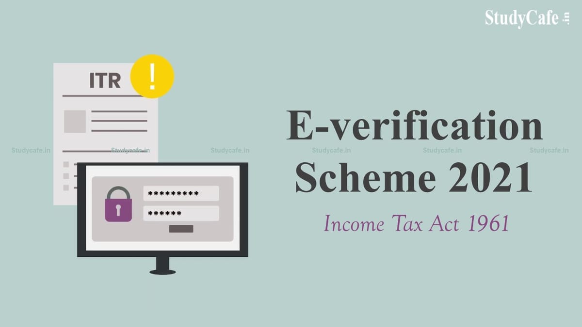 CBDT notifies E-Verification Scheme 2021 under Income Tax Act 1961