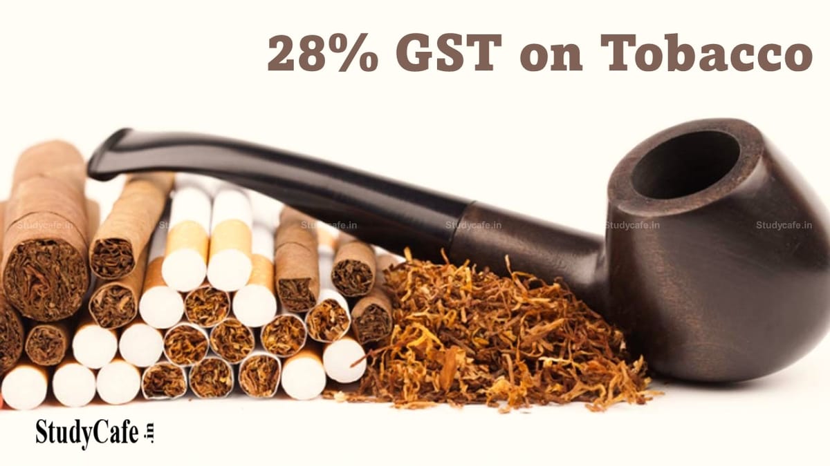GST Rate of 28% applicable on Products containing Tobacco or reconstituted Tobacco: CBIC