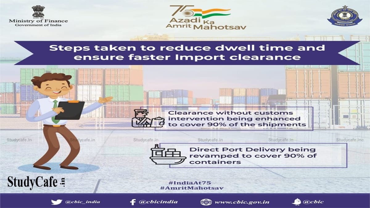 CBIC has taken significant steps to reduce time and ensure faster import clearances