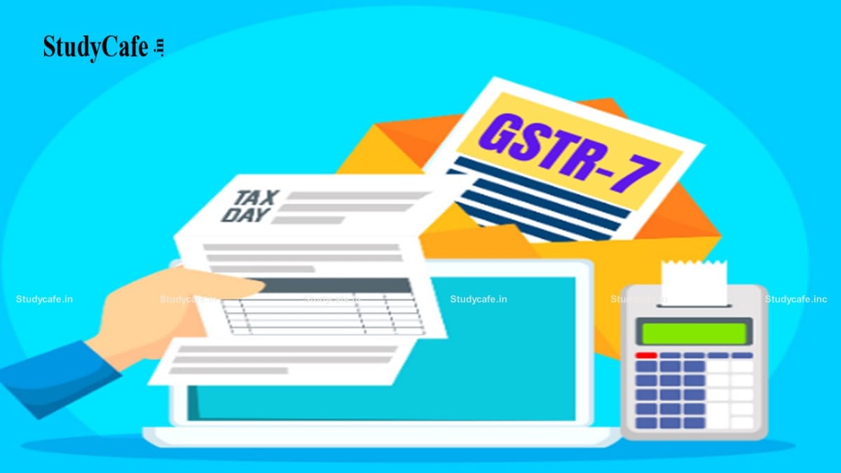 CBIC reminds last date to File GSTR 7 Return for the month of November 2021
