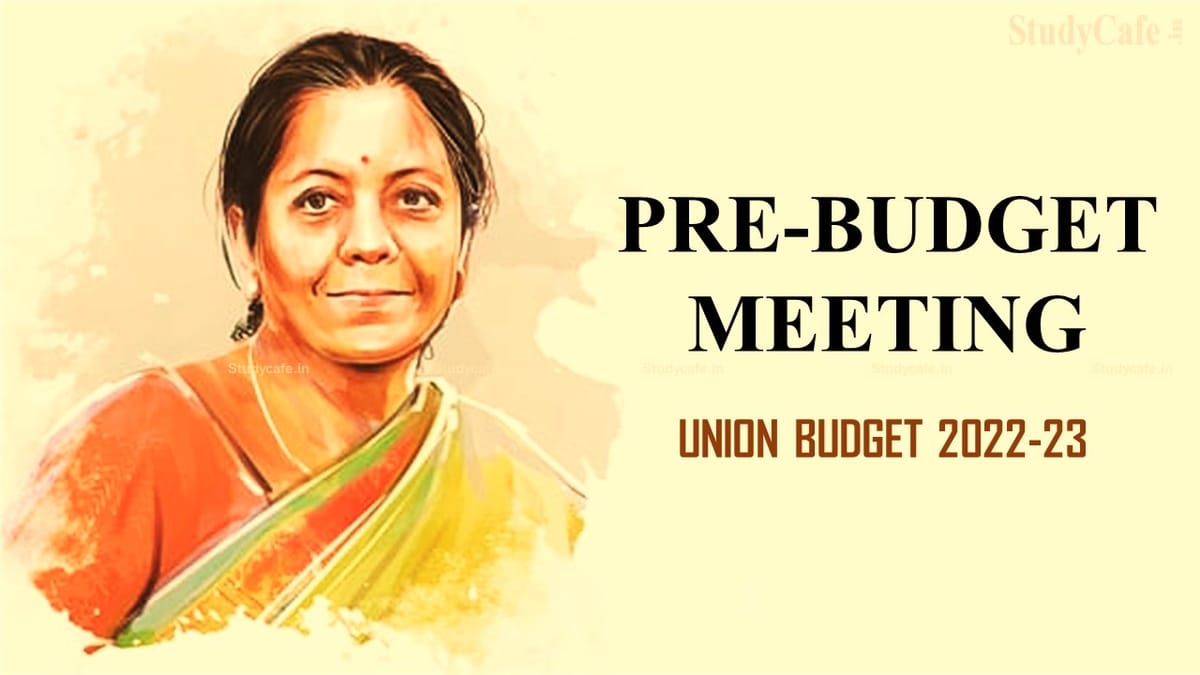 Finance Minister will chair Pre-Budget Meeting with State Finance Ministers for Upcoming Budget 2022-23