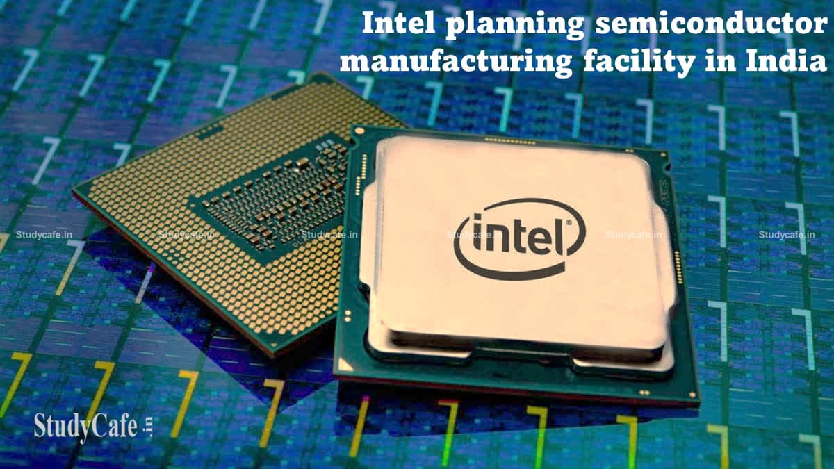 Good News: Intel planning semiconductor manufacturing facility in India