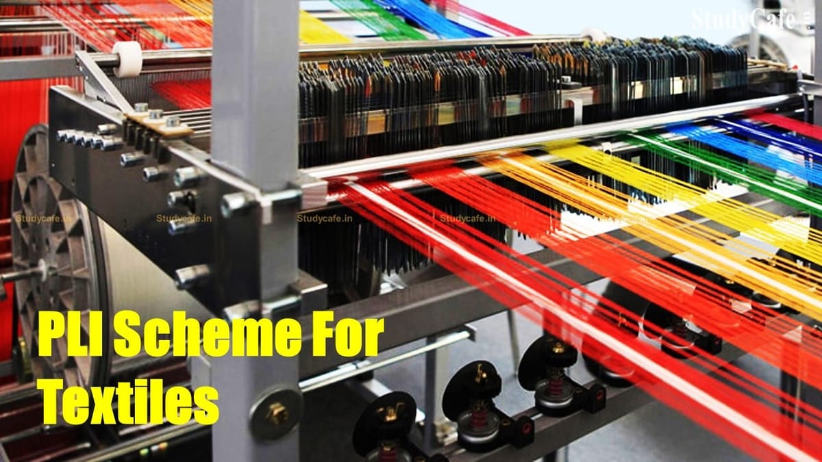 Govt Finalized Operational Guidelines For PLI Scheme For Textiles