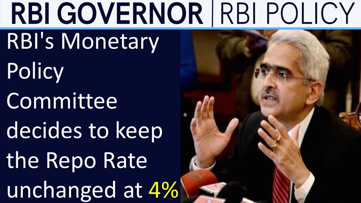RBI’s Monetary Policy Committee decides to keep the Repo Rate unchanged at 4%