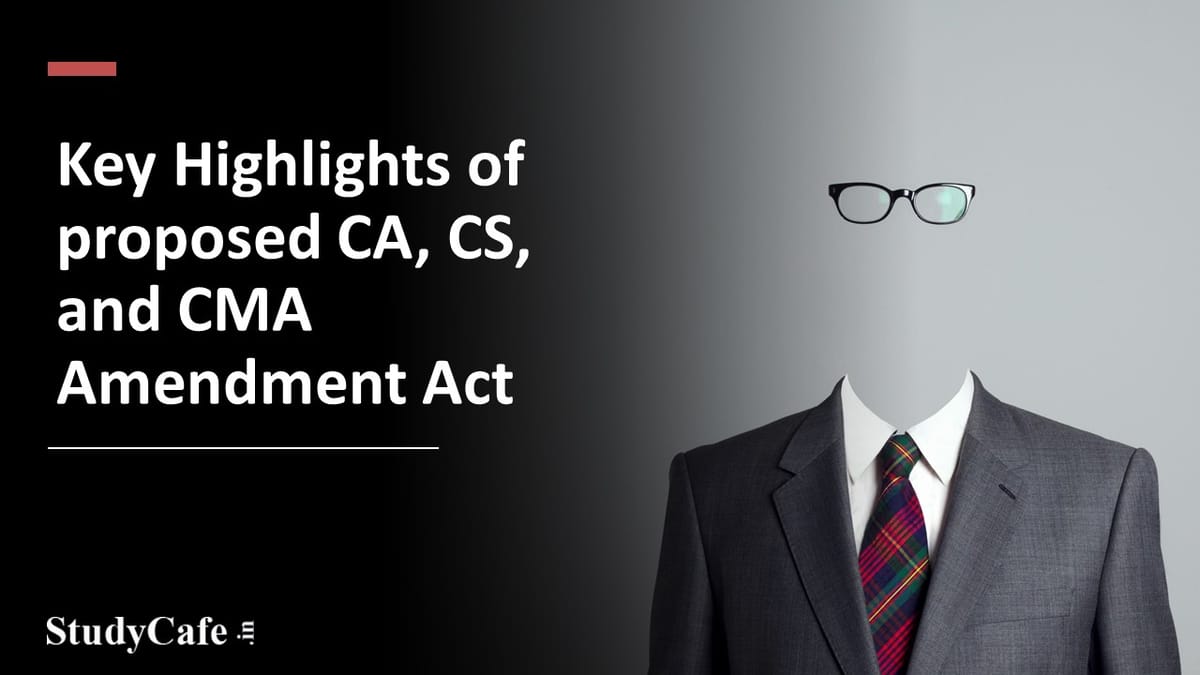Key Highlights of proposed CA, CS, and CMA Amendment Act