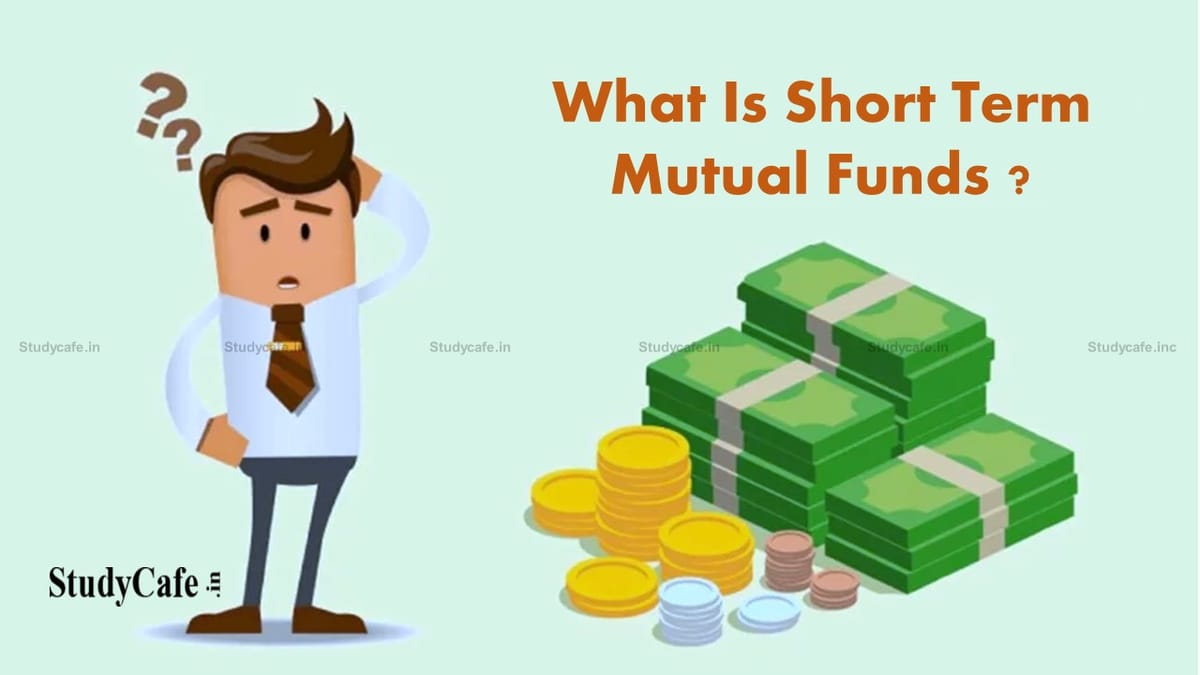 Whats are Short Term Mutual Funds