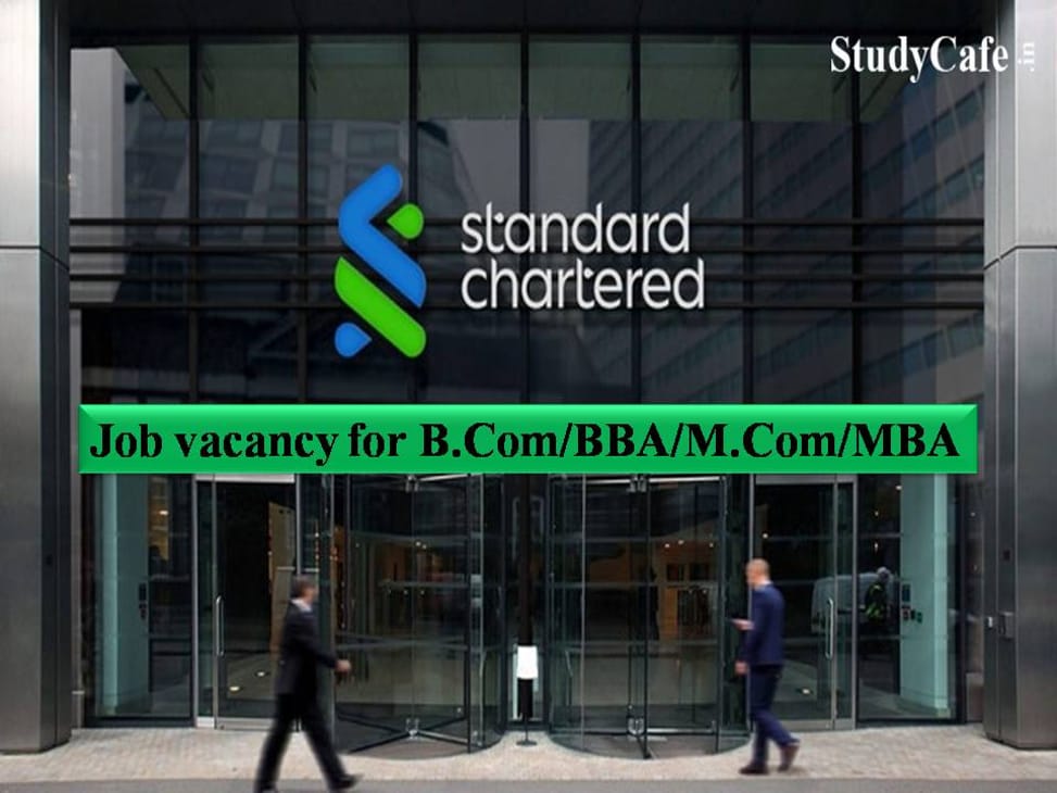 Job opportunity for B.Com/M.Com/BBA/MBA at Standard Chartered