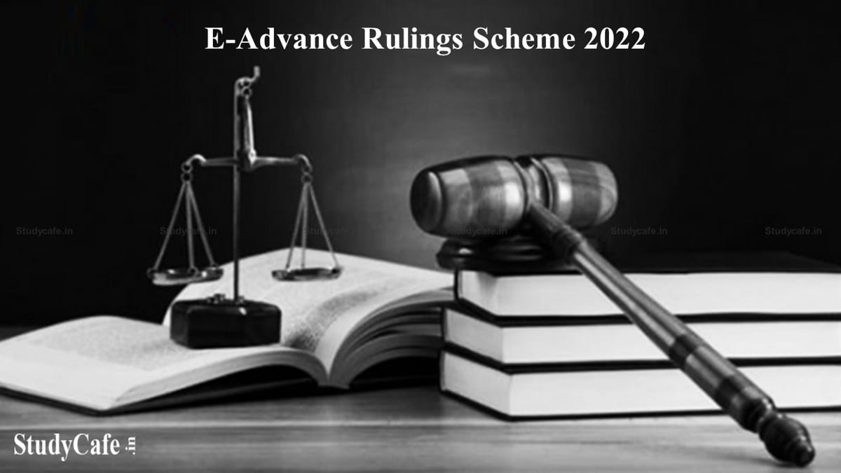 CBDT notifies E-Advance Rulings Scheme 2022