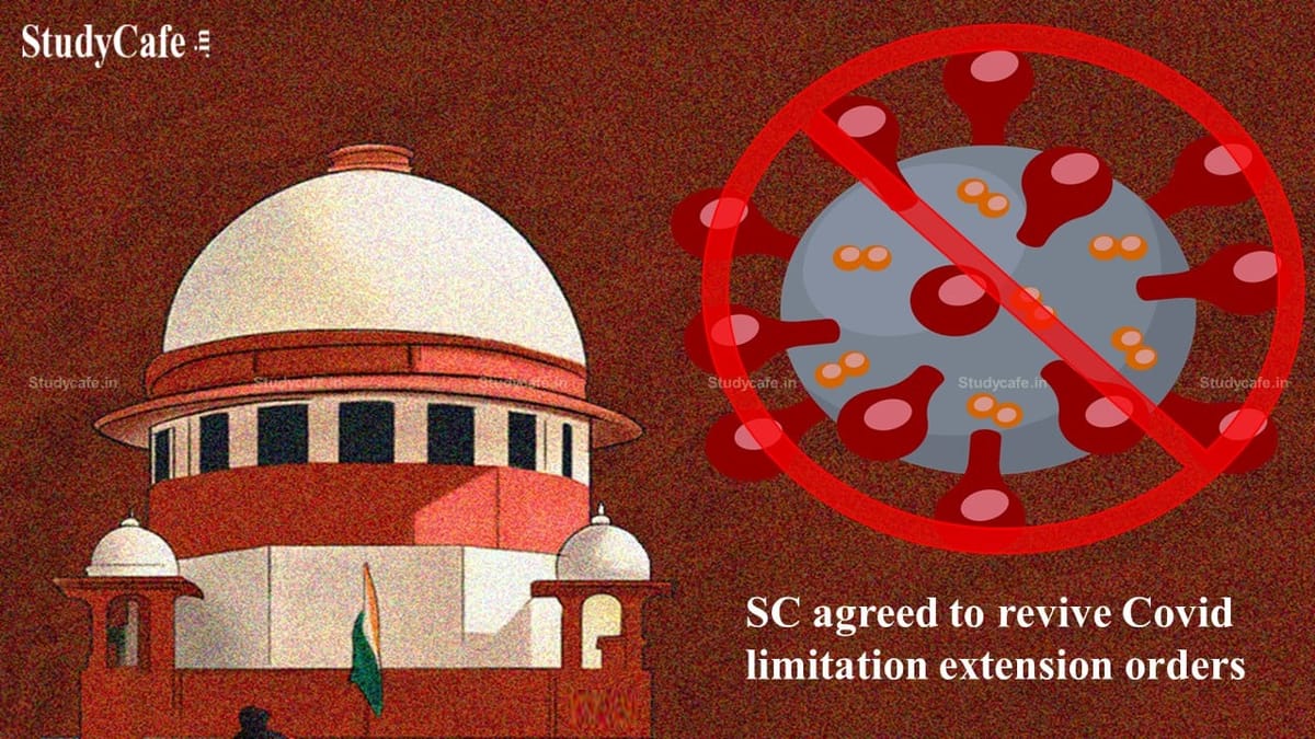 Due to increase in COVID cases, Supreme Court has agreed to revive limitation extension orders