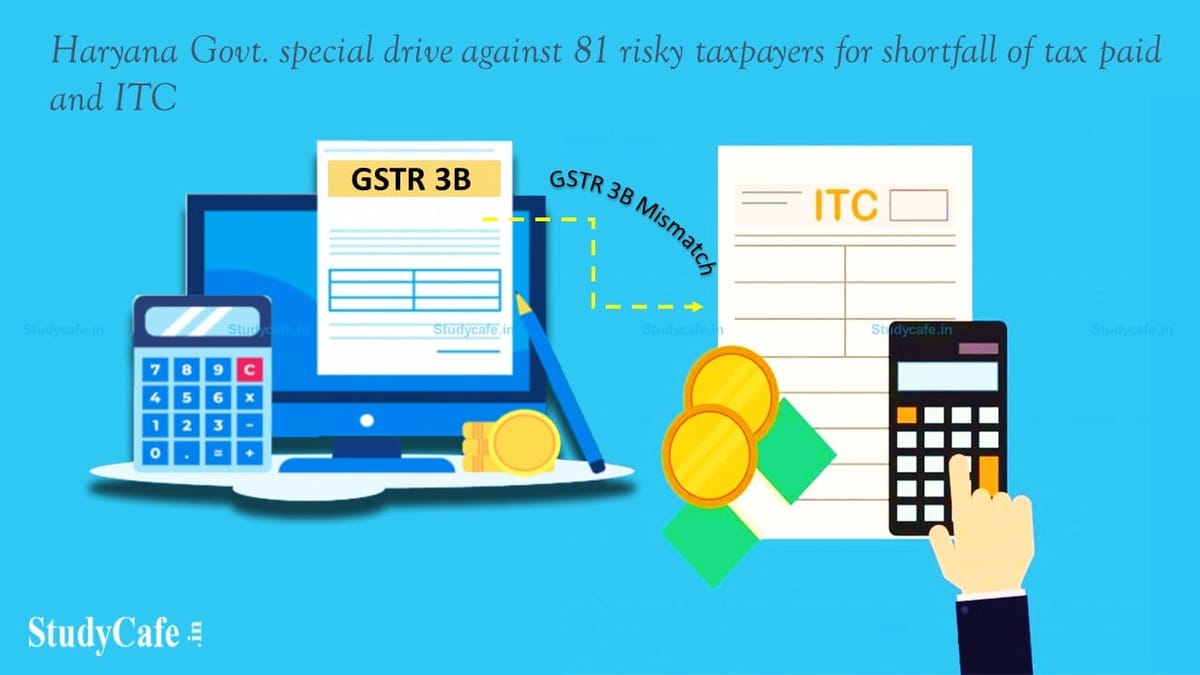 Excise and Taxation of Haryana Govt. direct a special drive against 81 risky taxpayers