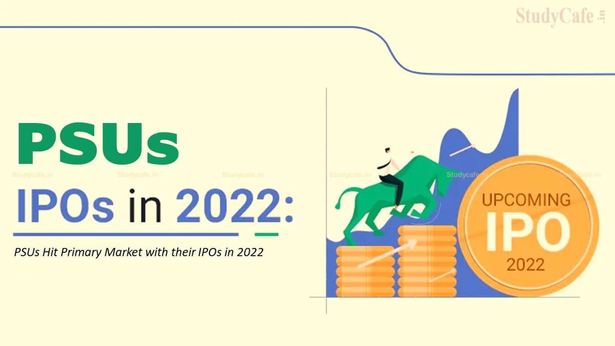 IPO Update: TOP 5 PSUs that May Hit Primary Market with their IPOs in 2022