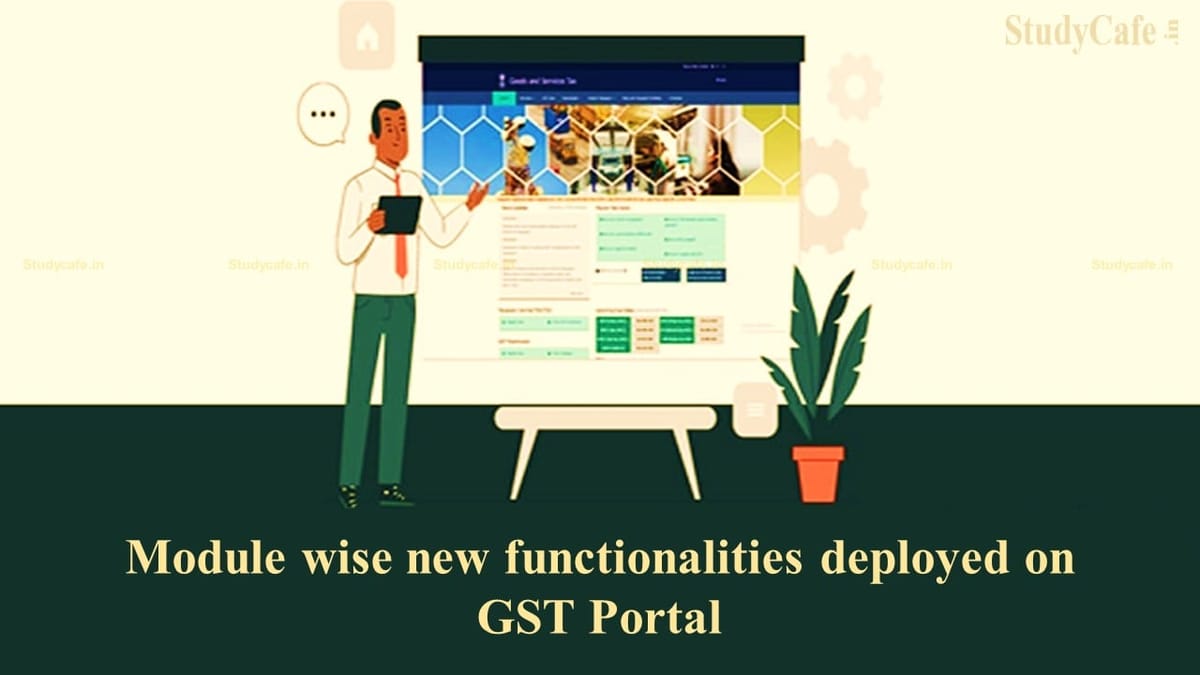 Module wise new functionalities deployed on GST Portal