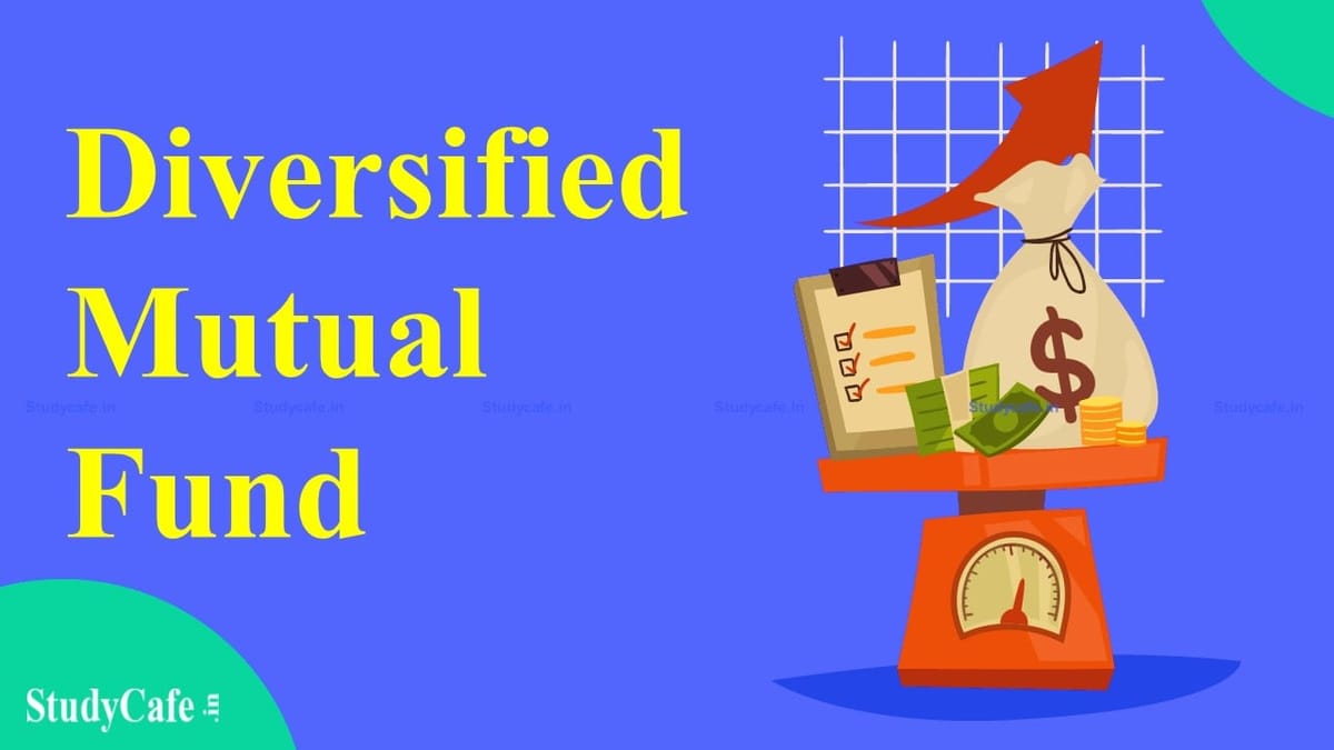 Top 6 Diversified Mutual Funds to Invest in January 2022