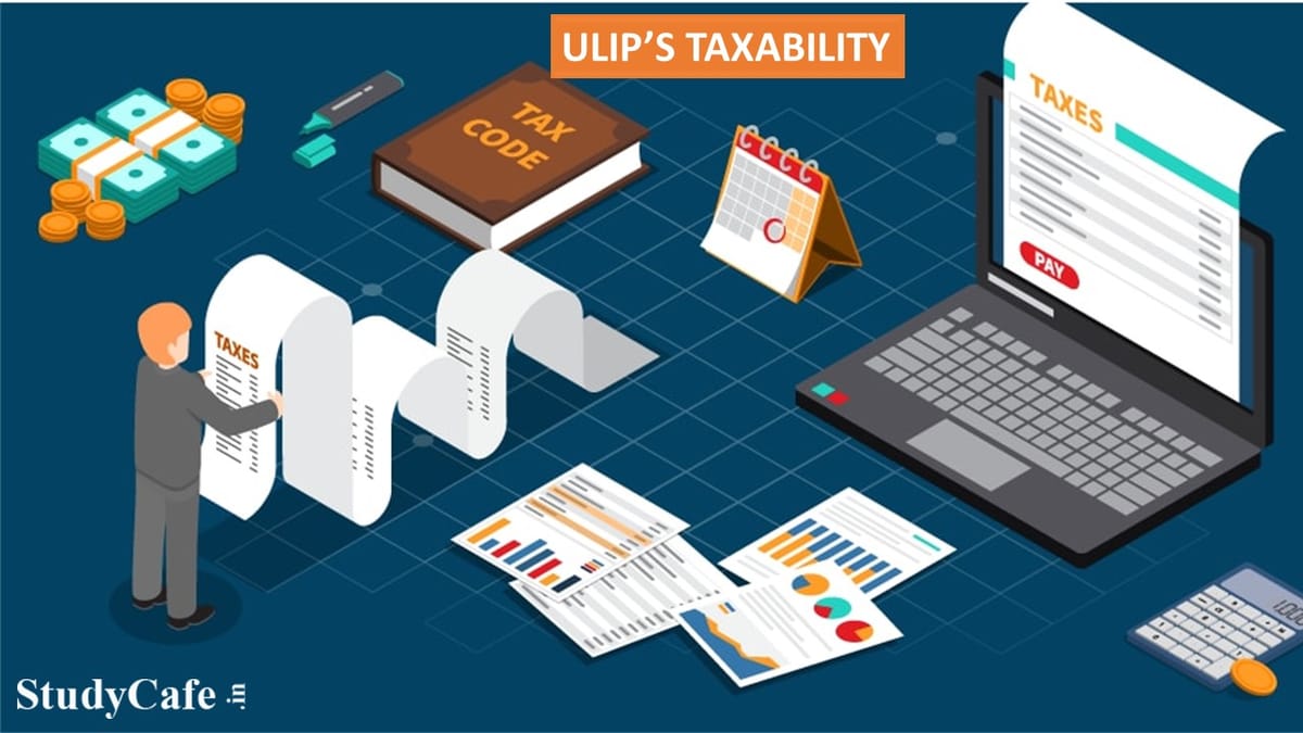 Ulips Bought After Jan 2021 Will be Taxable; Exempt Only Under These Conditions: Govt issues rules