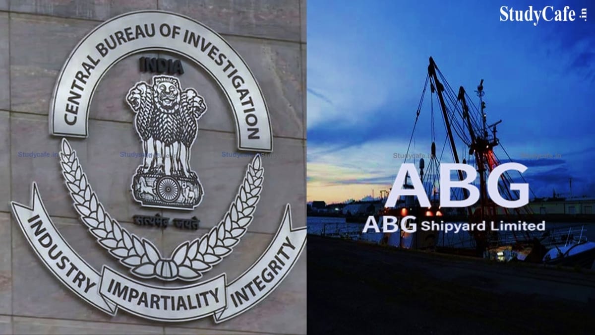 ABG Shipyard: CBI Issues Look Out Notices Against Former ABG Shipyard CMD and Eight others