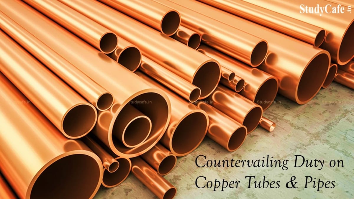 DGTR to impose Countervailing Duty on Copper Tubes, Pipes from Malaysia, Thailand, Vietnam