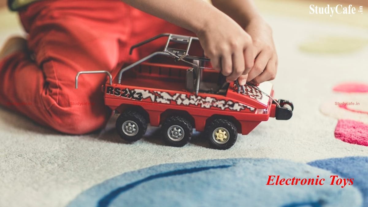GST Rate18% Applicable on Toys consists of Electronic Components irrespective of Usage