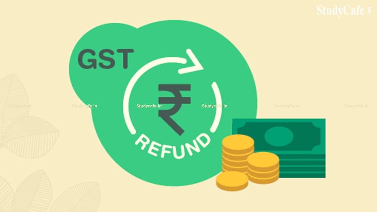 GST Dept issued Instructions for Enabling Internal Control Mechanism for Refunds in GST