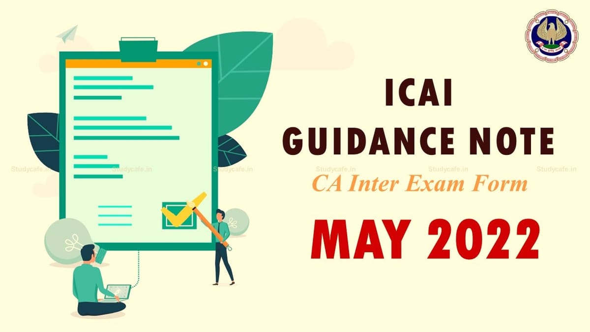 Guidance Note For Filling May 2022 CA Exam Forms: CA Inter Exam Forms
