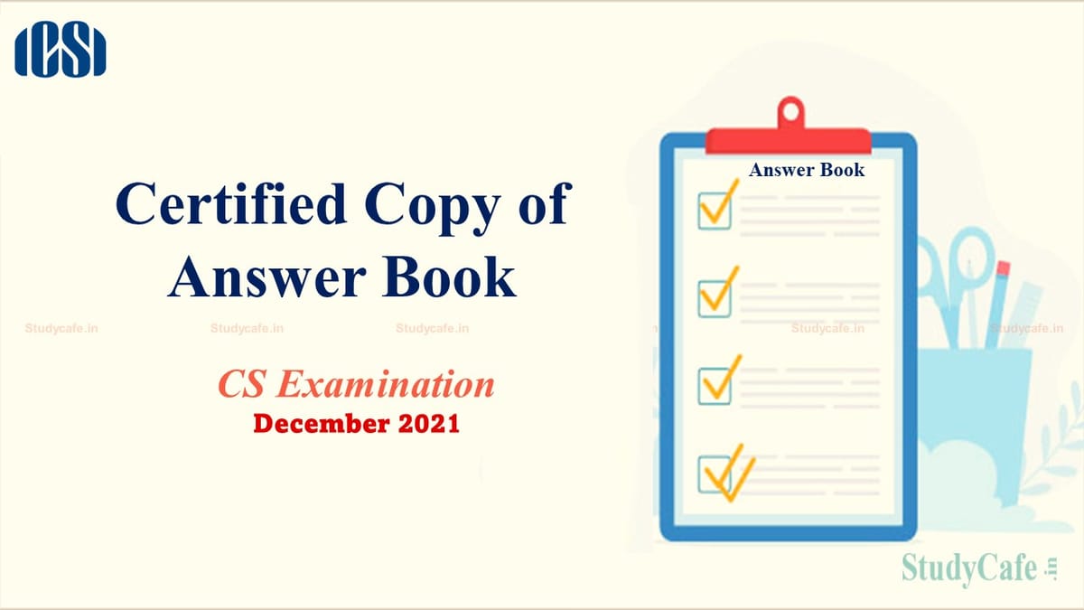 ICSI Providing Certified Copies of Answer Books of CS Exam December 2021 Session