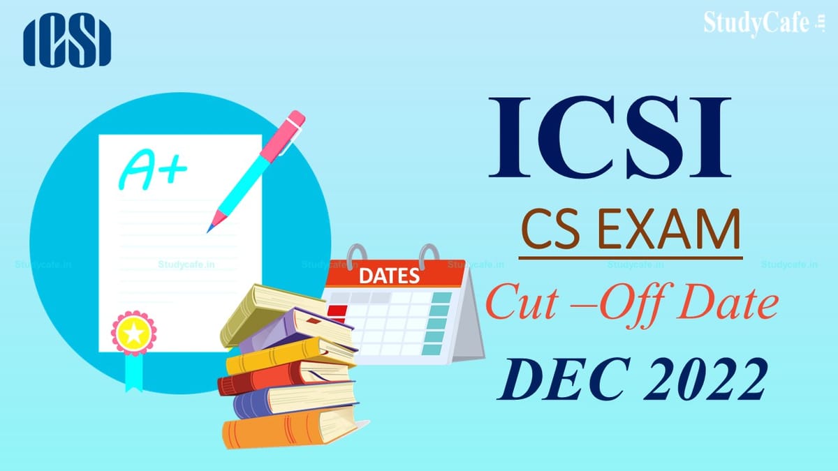 ICSI releases Cut-Off Date for Registration in Professional Programme Appearing in All Modules for December 2022 Examination