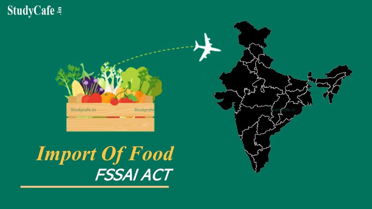 CBIC issues Instruction for Authorised Officers w.r.t. Import of Food under FSSAI Act