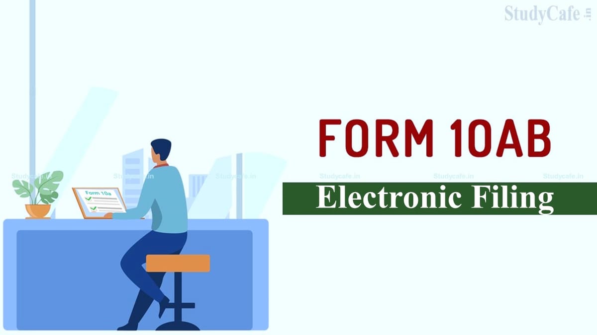 CBDT Extends Due Date for Electronic Filing of Form 10AB for registration and approval of Trust