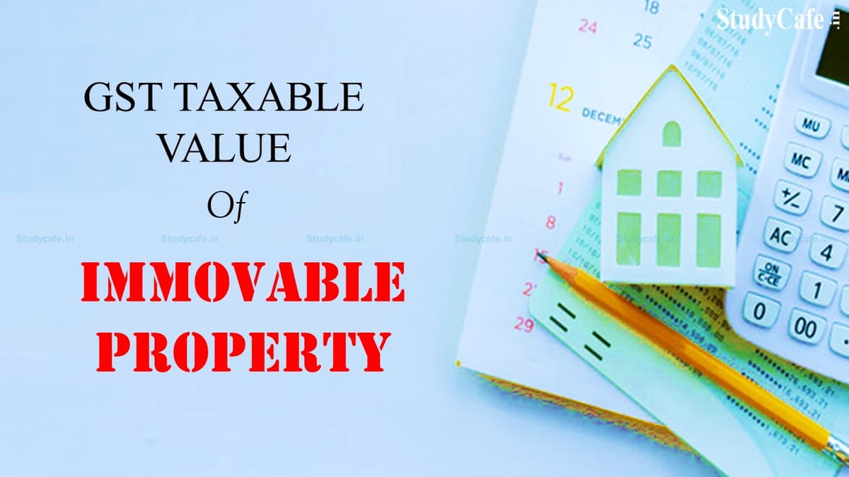 How to Determine GST Taxable value of Immovable Property where Sale Consideration is less than Stamp Duty Value: AAR Answers