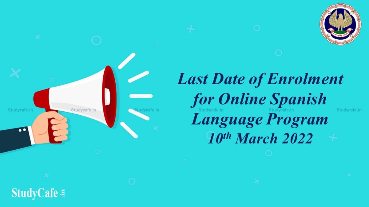 ICAI Announces Last Date of Enrolment for Online Spanish Language Program for ICAI Members and Students