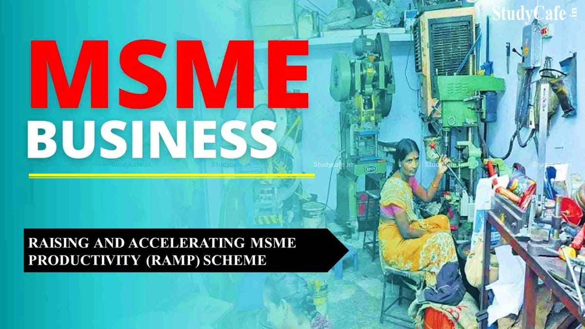 RAMP will aid in Expansion of MSME Businesses; Know the Scheme and How it will work